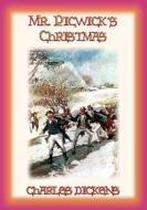 Ebook MR PICKWICK'S CHRISTMAS - the Pickwickians spend Christmas at the manor farm in Dingley Dell di Charles Dickens edito da Abela Publishing
