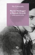 Ebook Martin Heidegger à Hannah Arendt di Pio Colonnello edito da Éditions Mimésis