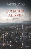 Ebook L'umanità al bivio di Fanzaga Livio, Manetti Diego edito da Piemme