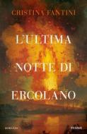 Ebook L'ultima notte di Ercolano di Fantini Cristina edito da Piemme