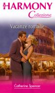 Ebook Vacanze romane di Catherine Spencer edito da HarperCollins Italia