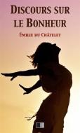 Ebook Discours sur le Bonheur di Émilie Du Châtelet edito da FV Éditions