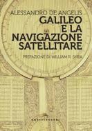 Ebook Galileo e la navigazione satellitare di Alessandro De Angelis edito da Castelvecchi