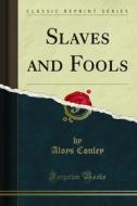 Ebook Slaves and Fools di Aloys Conley edito da Forgotten Books