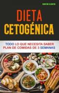 Ebook Dieta Cetogénica: Todo Lo Que Necesita Saber Plan De Comidas De 3 Semanas di Christine Ellington edito da Christine Ellington