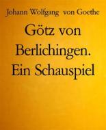Ebook Götz von Berlichingen. Ein Schauspiel di Johann Wolfgang von Goethe edito da BookRix