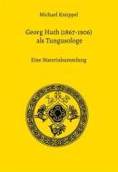 Ebook Georg Huth (1867-1906) als Tungusologe di Michael Knüppel edito da Books on Demand
