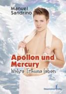 Ebook APOLLON und Mercury: Wahre Träume leben di Manuel Sandrino edito da Himmelstürmer