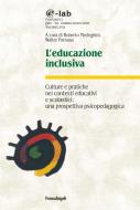 Ebook L' educazione inclusiva. Culture e pratiche nei contesti educativi e scolastici: una prospettiva psicopedagogica di AA. VV. edito da Franco Angeli Edizioni