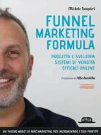 Ebook Funnel Marketing Formula: Progetta e sviluppa sistemi di vendita efficaci online - II Edizione di Michele Tampieri edito da Dario Flaccovio Editore