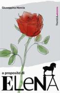 Ebook A proposito di Elena di Giuseppina Norcia edito da VandA edizioni