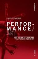 Ebook Performance/Art di Shaun Gallagher edito da Mimesis International