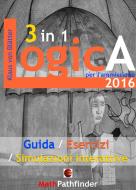 Ebook Logica 3 in 1 per l'ammissione 2016 di Klaus Von Blätter edito da Klaus Von Blätter