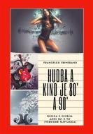 Ebook Hudba a kino je 80&apos; a 90&apos; di Francesco Primerano edito da Youcanprint