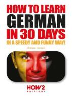 Ebook How to learn German in 30 days di Giovanni Sordelli edito da HOW2 Edizioni