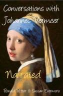 Ebook Conversations with Johannes Vermeer Narrated di Evermore Ronald Ritter & Sussan edito da Ronald Ritter & Sussan Evermore