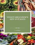 Ebook Vegetarianism&apos;s Advantages di J. Steele edito da RWG Publishing