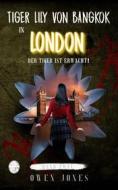 Ebook Tiger Lily Von Bangkok In London di Owen Jones edito da Megan Publishing Services