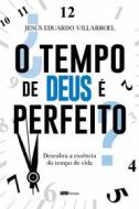 Ebook O Tempo De Deus É Perfeito? di Jesús Eduardo Villarroel edito da Babelcube Inc.