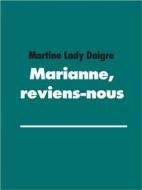Ebook Marianne, reviens-nous di Martine Lady Daigre edito da Books on Demand