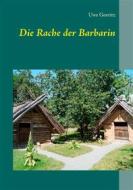 Ebook Die Rache der Barbarin di Uwe Goeritz edito da Books on Demand