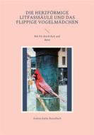 Ebook Die herzförmige Litfasssäule und das flippige Vogelmädchen di Andrea Kathe-Rosenbach edito da Books on Demand