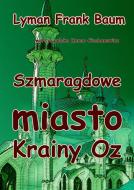 Ebook Szmaragdowe Miasto Krainy Oz di Lyman Frank Baum edito da e-bookowo.pl