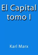 Ebook El capital I di Karl Marx edito da Karl Marx