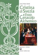 Ebook Cristina di Svezia e il suo Cenacolo Alchemico di Anna Maria Partini edito da Edizioni Mediterranee