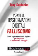 Ebook Perché le trasformazioni digitali falliscono di Tony Saldanha edito da Franco Angeli Edizioni