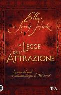 Ebook La legge dell'attrazione di Esther e Jerry Hicks edito da TEA