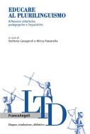 Ebook Educare al plurilinguismo. Riflessioni didattiche, pedagogiche e linguistiche di AA. VV. edito da Franco Angeli Edizioni