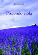 Ebook Profondo viola di Licia Brancolini edito da Edizioni Artestampa