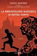 Ebook La meravigliosa macchina di Pietro Corvo di Guido Quarzo edito da Salani Editore