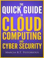 Ebook The Quick Guide to Cloud Computing and Cyber Security di Marcia R.t. Pistorious edito da Marcia R.t. Pistorious