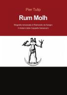 Ebook Rum Molh: Svelato il segreto della cappella Sansevero di Pier Tulip edito da Youcanprint Self-Publishing