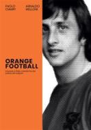 Ebook Orange football di Paolo Ciampi, Arnaldo Melloni edito da Press & Archeos
