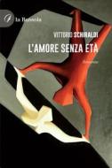 Ebook L’amore senza età di Vittorio Schiraldi edito da la Bussola