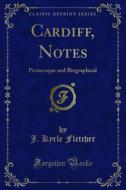 Ebook Cardiff, Notes di J. Kyrle Fletcher edito da Forgotten Books