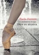 Ebook Los Momentos En Que Dios Es Música di Paola Ferrero edito da Babelcube Inc.
