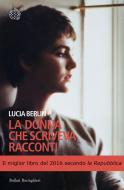 Ebook La donna che scriveva racconti di Lucia Berlin edito da Bollati Boringhieri