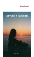Ebook Novelle e Racconti di Tina Bruno edito da Aletti Editore