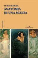 Ebook Anatomia di una scelta di Alviggi Luigi edito da Guida Editori