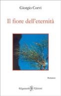 Ebook Il fiore dell'eternità di Giorgio Corvi edito da Gilgamesh Edizioni