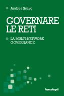 Ebook Governare le reti. La multi-network governance di Andrea Scavo edito da Franco Angeli Edizioni