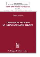 Ebook L'obbligazione doganale nel diritto dell'Unione Europea di Fabrizio Vismara edito da Giappichelli Editore