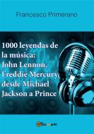 Ebook 1000 leyendas de la música: John Lennon, Freddie Mercury, desde Michael Jackson a Prince di Francesco Primerano edito da Youcanprint
