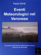 Ebook Eventi Meteorologici nel Veronese di Paolo Donà edito da Paolo Donà