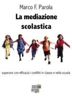 Ebook La mediazione scolastica di Marco F. Parola edito da KKIEN Publ. Int.