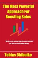 Ebook The Most Powerful Approach for Boosting Sales di Chibuike Tobias edito da Tobias Chibuike